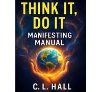 Think It, Do It: Manifesting Manual: Shift your thoughts. Raise your energy. Bring your vision to life - on purpose.