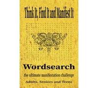 Think It, Find It and Manifest It: A Fun and Mindful Way to Strengthen Your Manifestation Skills