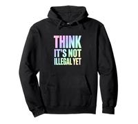 Think It’s Not Illegal Yet Funny Statement Pullover Hoodie