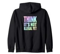 Think It’s Not Illegal Yet Funny Statement Zip Hoodie