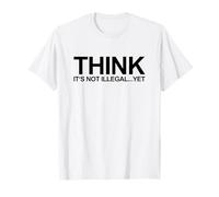Think It's Not Illegal Yet (Funny Conspiracy Statement) T-Shirt