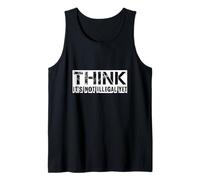 Think Its Not Illegal Yet - Funny Sarcastic Saying Tank Top