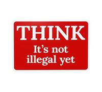 Think Its Not Illegal Yet Metal Warning Sign with Easy Install for Indoor Outdoor Security, Business Office Home Garden Street Decor 30 x 20 cm