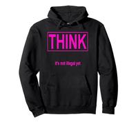 Think It's Not Illegal Yet Pullover Hoodie