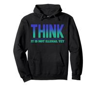 Think it's not illegal yet Pullover Hoodie
