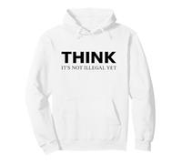 Think: It's Not Illegal Yet Pullover Hoodie