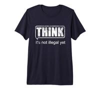 Think It's not Illegal Yet T-Shirt Premium T-Shirt