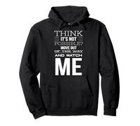 Think It's Not Possible? Move Out of my Way and Watch Pullover Hoodie