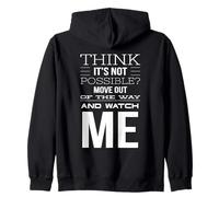 Think It's Not Possible? Move Out of my Way and Watch Zip Hoodie
