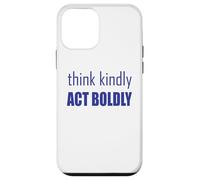 Think Kindly Act Boldly Case for iPhone 12 mini