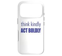 Think Kindly Act Boldly Case for iPhone 17 Pro