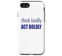Think Kindly Act Boldly Case for iPhone SE (2020) / 7/8