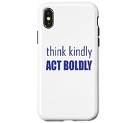 Think Kindly Act Boldly Case for iPhone X/XS