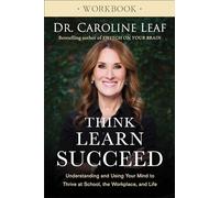 Think, Learn, Succeed Workbook - Understanding and Using Your Mind to Thrive at School, the Workplace, and Life