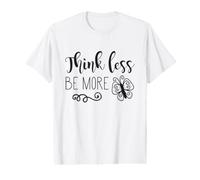 Think Less Be More Butterfly Cute Quote Value Graphic T-Shirt