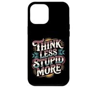 Think Less Stupid More Sarcastic Expressions - Case for iPhone 12 Pro Max