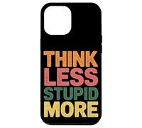Think Less Stupid More Sarcastic Expressions |- Case for iPhone 12 Pro Max
