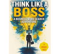 Think Like a Boss: A Business Word Search Adventure: Word Search with Easy to Read Print about Business, Entreprenuership and More | 8.5" x 11" ... Gift for Vacations, Holidays and Free Times|