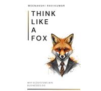 Think like a Fox: Why Ecosystems Win, Business Die? (The Predator Series)