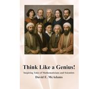 Think Like a Genius!: Inspiring Tales of Mathematicians and Scientists (Inspirational Books for Children)