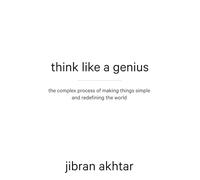 Think Like a Genius: The Complex Process of Makings Things Simple and Redefining the World
