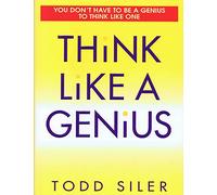 Think Like a Genius: Use Your Creativity in Ways That Will Enrich Your Life