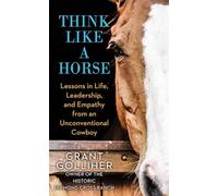 Think Like a Horse: Lessons in Life, Leadership, and Empathy from an Unconventional Cowboy (Platinum Nonfiction)