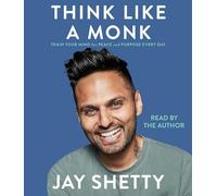 Think Like a Monk: Train Your Mind for Peace and Purpose Every Day