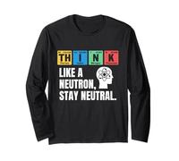 Think Like A Neutron Stay Neutral Chemistry Science Humor Long Sleeve T-Shirt