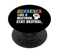 Think Like A Neutron Stay Neutral Chemistry Science Humor PopSockets Adhesive PopGrip