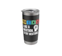 Think Like A Neutron Stay Neutral Chemistry Science Humor Stainless Steel Insulated Tumbler