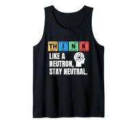 Think Like A Neutron Stay Neutral Chemistry Science Humor Tank Top