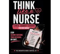 Think Like a Nurse: Clinical Judgement Scenarios for New Nurses