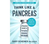 Think Like a Pancreas (4th Edition): A Practical Guide to Managing Diabetes with Insulin