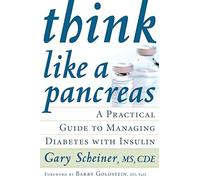 Think Like a Pancreas: A Practical Guide to Managing Diabetes with Insulin