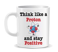 Think Like A Proton and Stay Positive Mug Humour Novelty Funny Birthday Gift Office Men Women Tea Coffee Perfect Mugs®
