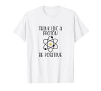 Think Like a Proton Be Positive Funny Science Atom Chemist Value Graphic T-Shirt