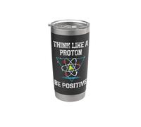 Think Like A Proton Be Positive Quantum Physics Nerd Science Stainless Steel Insulated Tumbler