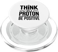Think Like A Proton Be Positive Science Quote PopSockets PopGrip for MagSafe