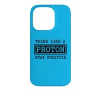 Think Like A Proton Stay Positive Chemistry Physics G ase for iPhone 14 Pro