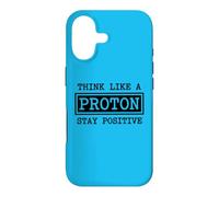 Think Like A Proton Stay Positive Chemistry Physics G ase for iPhone 17