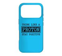 Think Like A Proton Stay Positive Chemistry Physics G ase for iPhone 17 Pro