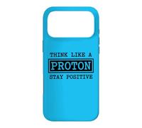 Think Like A Proton Stay Positive Chemistry Physics G ase for iPhone 17 Pro Max