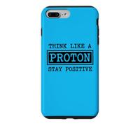 Think Like A Proton Stay Positive Chemistry Physics G ase for iPhone 7 Plus/8 Plus