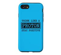Think Like A Proton Stay Positive Chemistry Physics G ase for iPhone SE (2020) / 7/8