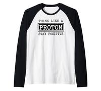 Think Like A Proton Stay Positive Chemistry Physics Geek Raglan Baseball Tee