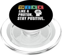 Think Like A Proton Stay Positive Chemistry Science Humor PopSockets PopGrip for MagSafe