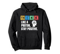 Think Like A Proton Stay Positive Chemistry Science Humor Pullover Hoodie