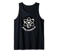 Think Like A Proton Stay Positive, Funny Stay Posive Science Tank Top
