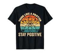 Think Like A Proton Stay Positive Laboratory Chemistry T-Shirt